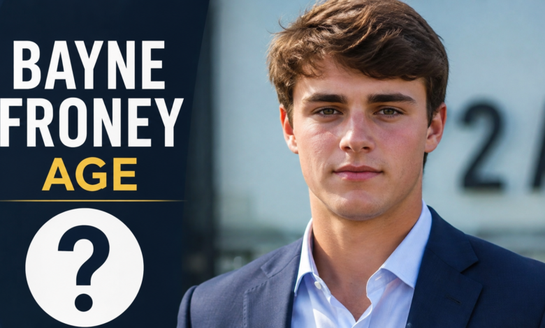Bayne Froney Age, Biography, Career, Personal Life, and Everything You Need to Know bayne froney age